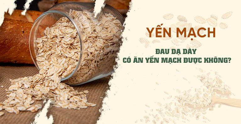 Người bị đau dạ dày có ăn được yến mạch không